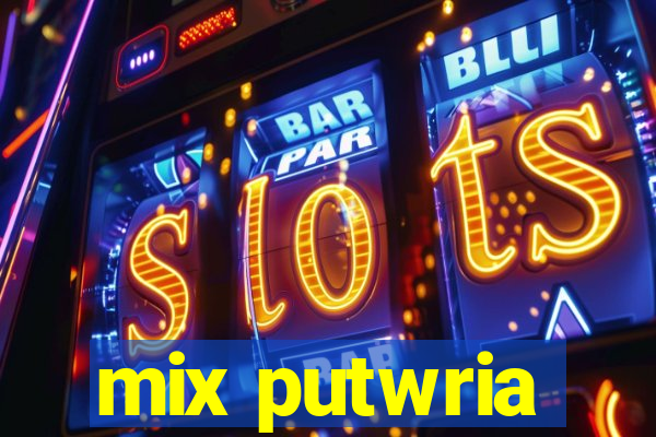 mix putwria